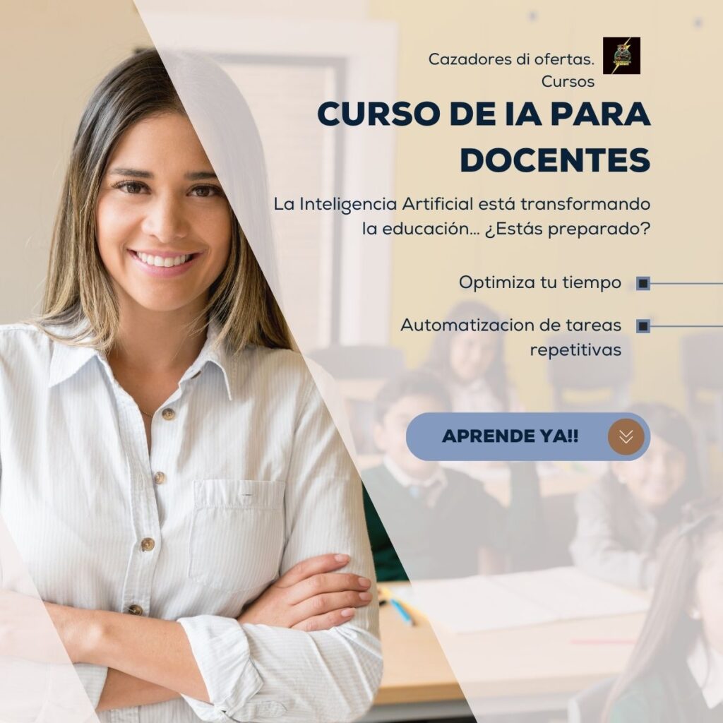 Curso de IA para Docentes. 
https://www.cazadoresdiofertas.com/cursos/inteligencia-artificial-para-docentes
