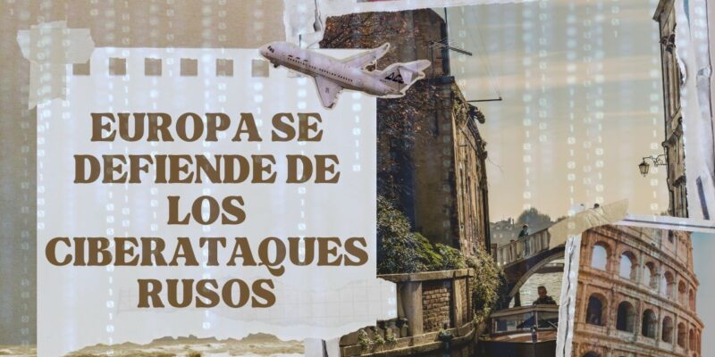 Europa se defiende de los ciberataques rusos.