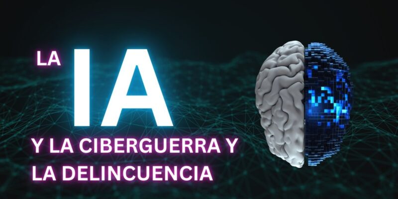 Inteligencia Artificial en la Guerra y la Ciberdelincuencia